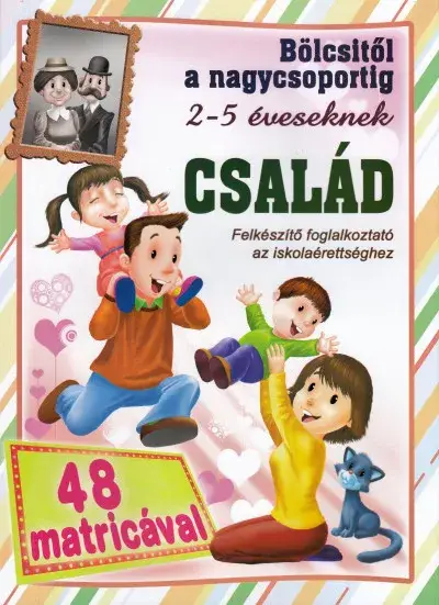 Vásárlói kedvenc Család - Felkészítő foglalkoztató az iskolaérettséghez