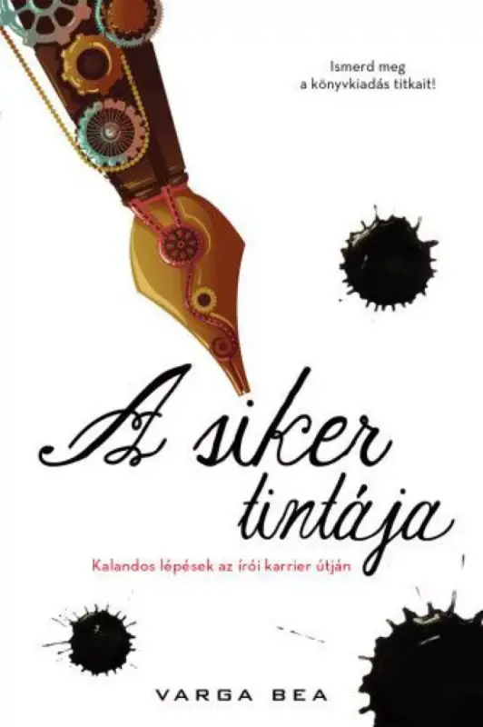 A siker tintája - Kalandos lépések az írói karrier útján Különleges ajánlat
