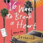 16 Ways to Break a Heart byStrasnick, Lauren; Akciós ár