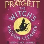 The Witch's Vacuum Cleaner and Other Stories byPratchett, Terry; Exkluzív ajánlat