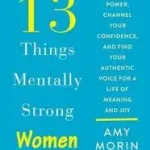 13 Things Mentally Strong Women Don't Do byMorin, Amy; Szuper akció