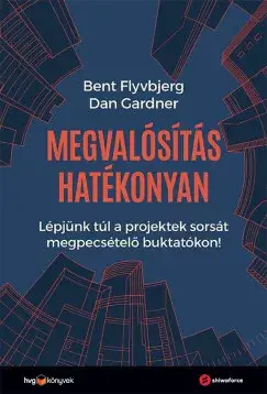 Megvalósítás hatékonyan - Lépjünk túl a projektek sorsát megpecsételő buktatókon! Végkiárusítás