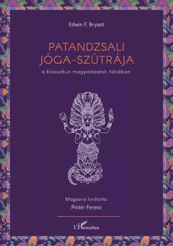 Patandzsali Jóga-szútrája a klasszikus magyarázatok Olcsó