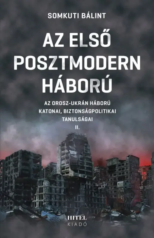 Biztonságos fizetés Az első posztmodern háború II. - Az orosz-ukrán háború katonai, biztonságpolitikai tanulságai