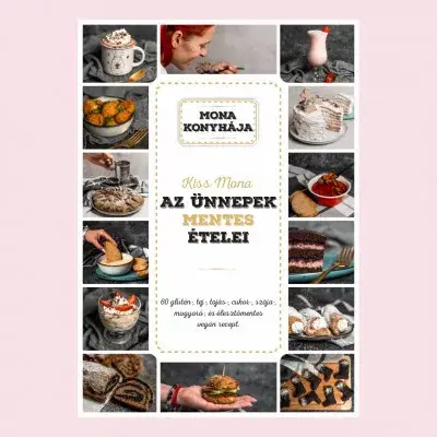 Az ünnepek mentes ételei - 60 glutén-, tej-, tojás-, cukor-, szója-, mogyoró és élesztő mentes vegán recept Vásárlói kedvenc