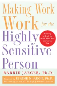 Gyors kiszállítás Making Work Work for the Highly Sensitive Person byJaeger, Barrie;