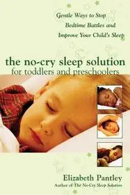 Ajánlat The No-Cry Sleep Solution for Toddlers and Preschoolers: Gentle Ways to Stop Bedtime Battles and Improve Your Child’s Sleep byPantley, Elizabeth;