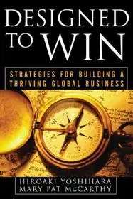 Designed to Win: Strategies for Building a Thriving Global Business byYoshihara, Hiroaki; McCarthy, Mary Pat; McCarthy, Mary; Azonnali szállítás