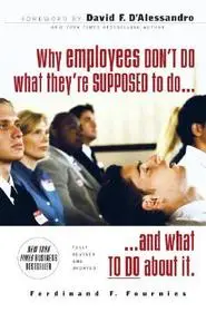 Legkelendőbb Why Employees Don't Do What They're Supposed To and What You Can Do About It byFournies, Ferdinand;