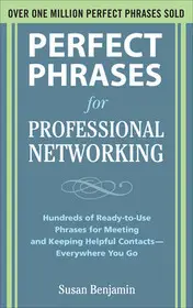 Perfect Phrases for Professional Networking: Hundreds of Ready-to-Use Phrases for Meeting and Keeping Helpful Contacts – Everywhere You Go byBenjamin, Susan; Biztonságos fizetés