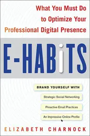 Ajánlat E-Habits: What You Must Do to Optimize Your Professional Digital Presence byCharnock, Elizabeth;