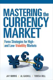 Mastering the Currency Market: Forex Strategies for High and Low Volatility Markets byNorris, Jay; Bell, Teresa; Gaskill, Al; Szuper akció