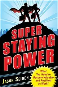 Korlátozott ajánlat Super Staying Power: What You Need to Become Valuable and Resilient at Work bySeiden, Jason;