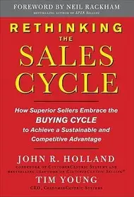 Rethinking the Sales Cycle:How Superior Sellers Embrace the Buying Cycle to Achieve a Sustainable and Competitive Advantage byYoung, Tim; Holland, John; Legnépszerűbb