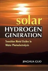 Solar Hydrogen Generation: Transition Metal Oxides in Water Photoelectrolysis byGuo, Jinghua; Chen, Xiaobo; Végkiárusítás