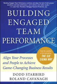 Building Engaged Team Performance: Align Your Processes and People to Achieve Game-Changing Business Results byStarbird, Dodd; Cavanagh, Roland; Csak ma