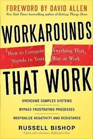 Csak ma Workarounds That Work: How to Conquer Anything That Stands in Your Way at Work byBishop, Russell; Allen, David;