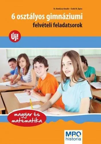 6 osztályos gimnáziumi felvételi feladatsorok - magyar és matematika Azonnal elérhető