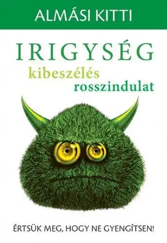 Irigység, kibeszélés, rosszindulat - Értsük meg, hogy ne gyengítsen! Ajánlat