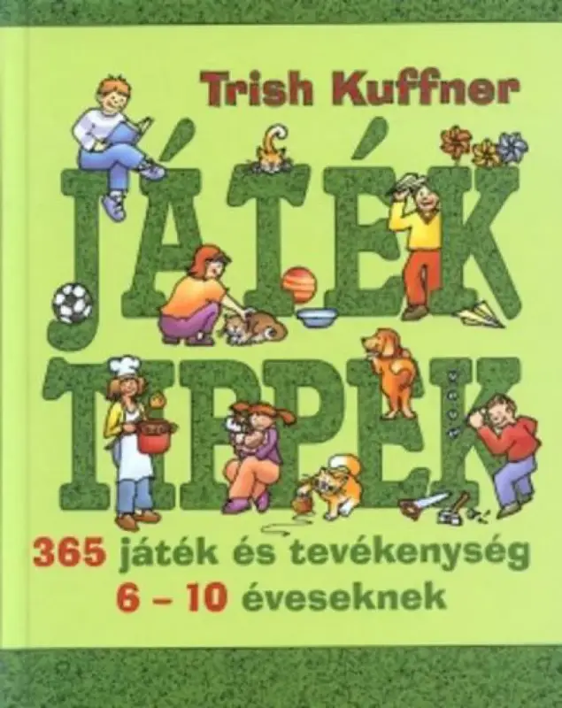 Játéktippek ?- 365 játék és tevékenység 6-10 éveseknek Csak ma