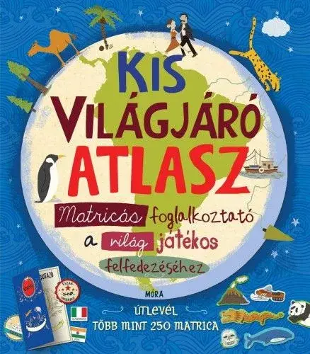 Kis világjáró atlasz - Matricás foglalkoztató a világ játékos felfedezéséhez Kiárusítás