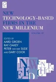 New Technology-Based Firms in the New Millennium byOakey, Ray; Cook, Gary;Oakey, Ray; Groen, Aard; Van der Sijde, Peter; Vedd meg most