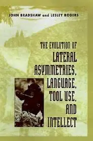The Evolution of Lateral Asymmetries, Language, Tool Use, and Intellect byBradshaw, John; Rogers, Lesley; Prémium