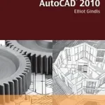Utolsó esély Up and Running with AutoCAD 2010 byGindis, Elliot J.;