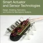 Smart Actuator and Sensor Technologies byLeang, Kam K; Kim, Kwang J; Árcsökkenés