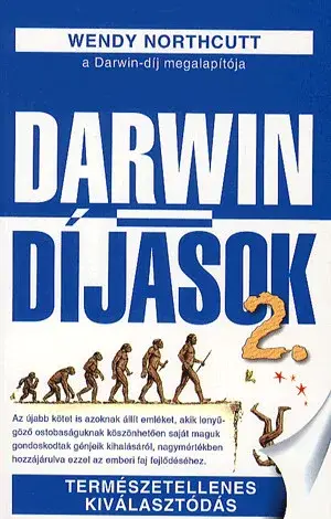 Azonnal elérhető Darwin-díjasok 2. - Természetellenes kiválasztódás