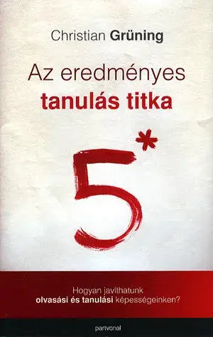 Az eredményes tanulás titka - Hogyan javíthatunk olvasási és tanulási képességeinken? Kihagyhatatlan ajánlat